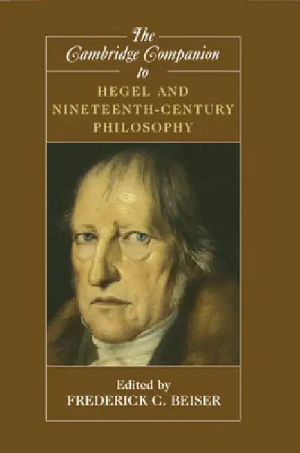 The Cambridge Companion to Hegel and Nineteenth-Century Philosophy (English, Frederick C. Beiser)