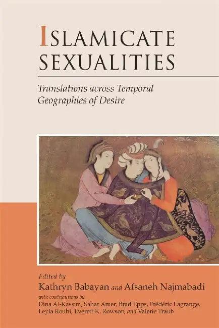 Islamicate Sexualities (English, Kathryn Babayan | Afsaneh Najmabadi | Brad Epps)