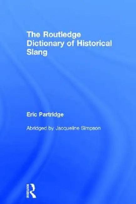 The Routledge Dictionary of Historical Slang (English, Eric Partridge)