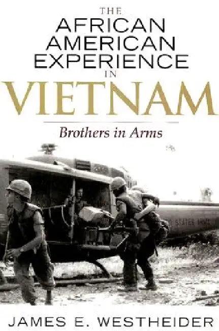 The African American Experience in Vietnam (English, James E. Westheider | Jacqueline M. Moore | Nina Mjagkij)