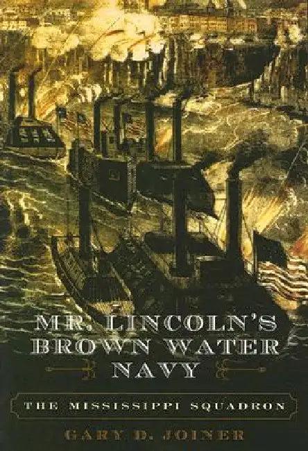 Mr. Lincoln's Brown Water Navy (English, Gary D. Joiner)