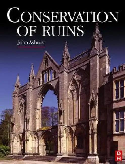Conservation of Ruins (English, John Ashurst)