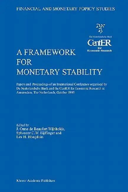A Framework for Monetary Stability (English, J. Onno De Beaufort Wijnholds | Sylvester C. W. Eijffinger | Lex H. Hoogduin)