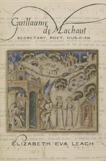 Guillaume de Machaut (English, Elizabeth Eva Leach)