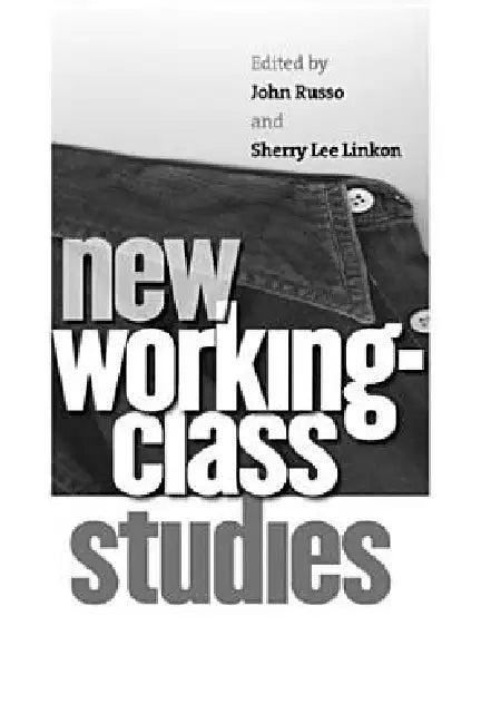 New Working-Class Studies (English, John Russo | Sherry Lee Linkon)