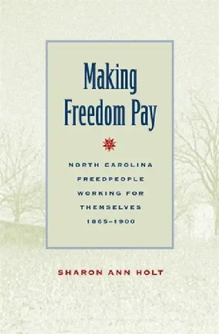 Making Freedom Pay (English, Sharon Ann Holt)