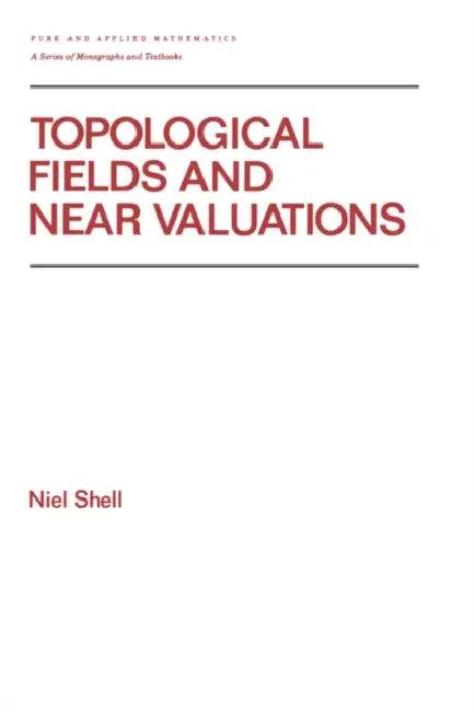 Topological Fields and Near Valuations (English, Niel Shell)