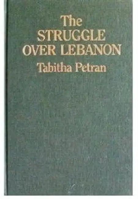 Struggle Over Lebanon (English, Tabitha Petran)