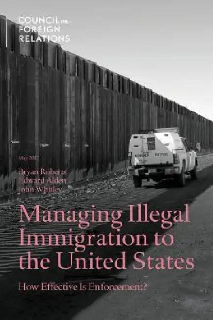 Managing Illegal Immigration to the United States (English, Bryan Roberts | Alden Edward | John Whitley)