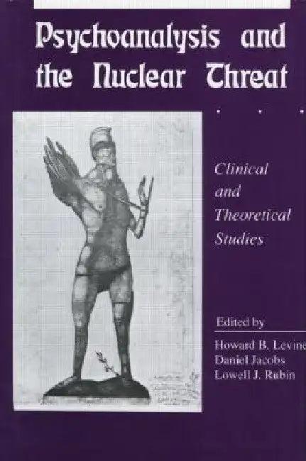 Psychoanalysis and the Nuclear Threat (English, Howard B. Levine | Daniel Jacobs | Lowell J. Rubin)