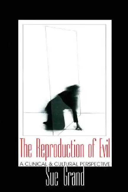 The Reproduction of Evil (English, Sue Grand)