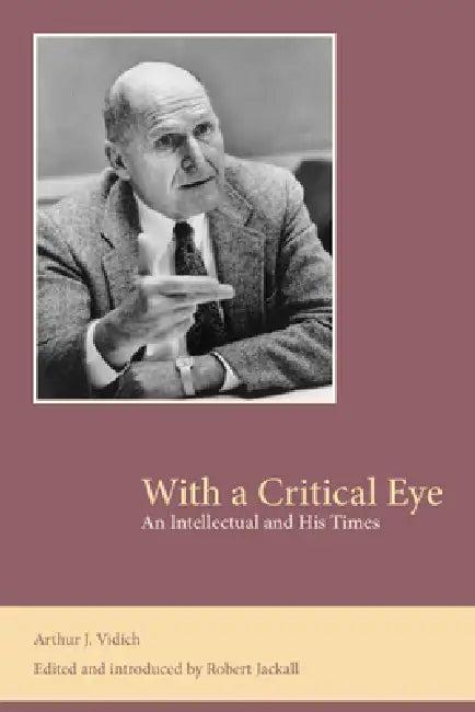 With a Critical Eye (English, Arthur J. Vidich)