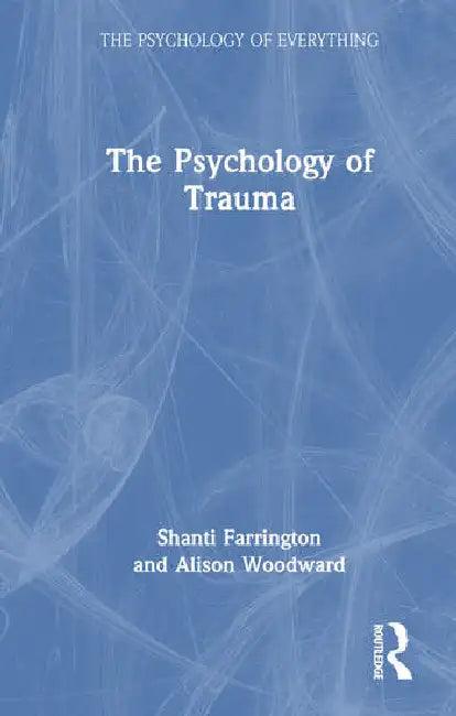The Psychology of Trauma (English, Farrington Shanti | Alison Woodward)