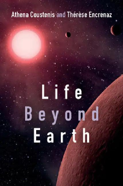 Life Beyond Earth (English, Athena Coustenis | Thérèse Encrenaz)