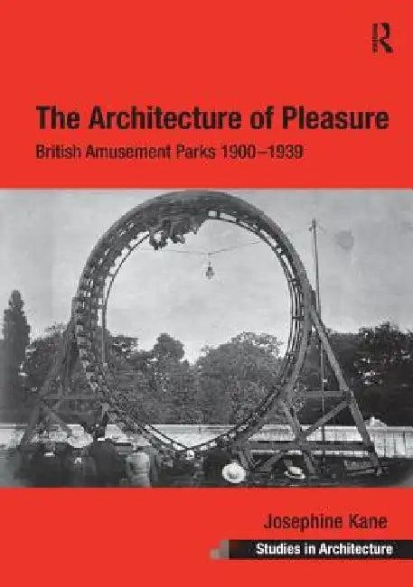 The Architecture of Pleasure (English, Josephine Kane)
