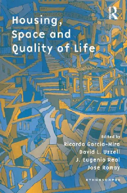 Housing, Space and Quality of Life (English, Ricardo Garcia Mira | David L. Uzzell | J. Eulogio Real)