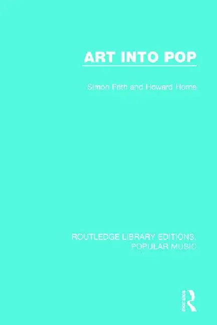 Art Into Pop (English, Frith Simon | Howard Horne)