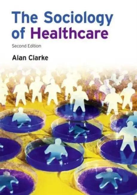 The Sociology of Healthcare (English, Clarke Alan)