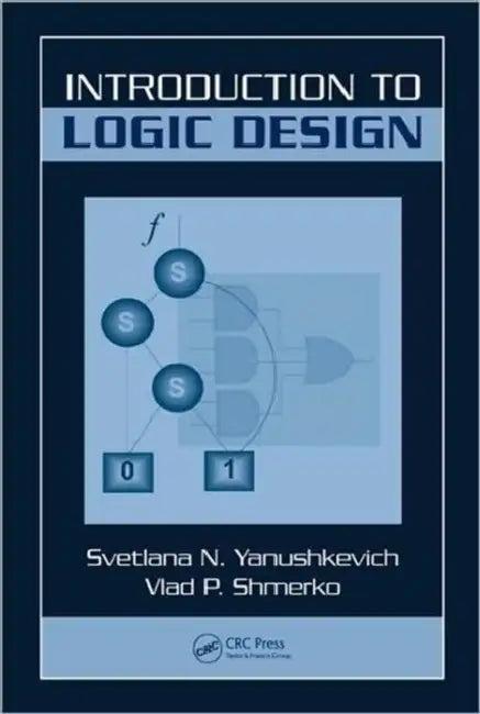 Introduction to Logic Design (English, Svetlana N. Yanushkevich | Vlad P. Shmerko)