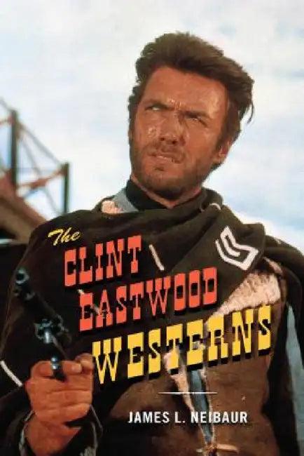 Clint Eastwood Westerns (English, James L. Neibaur)