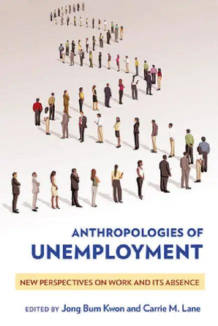 Anthropologies of Unemployment (English, Jong Bum Kwon | Carrie M. Lane)