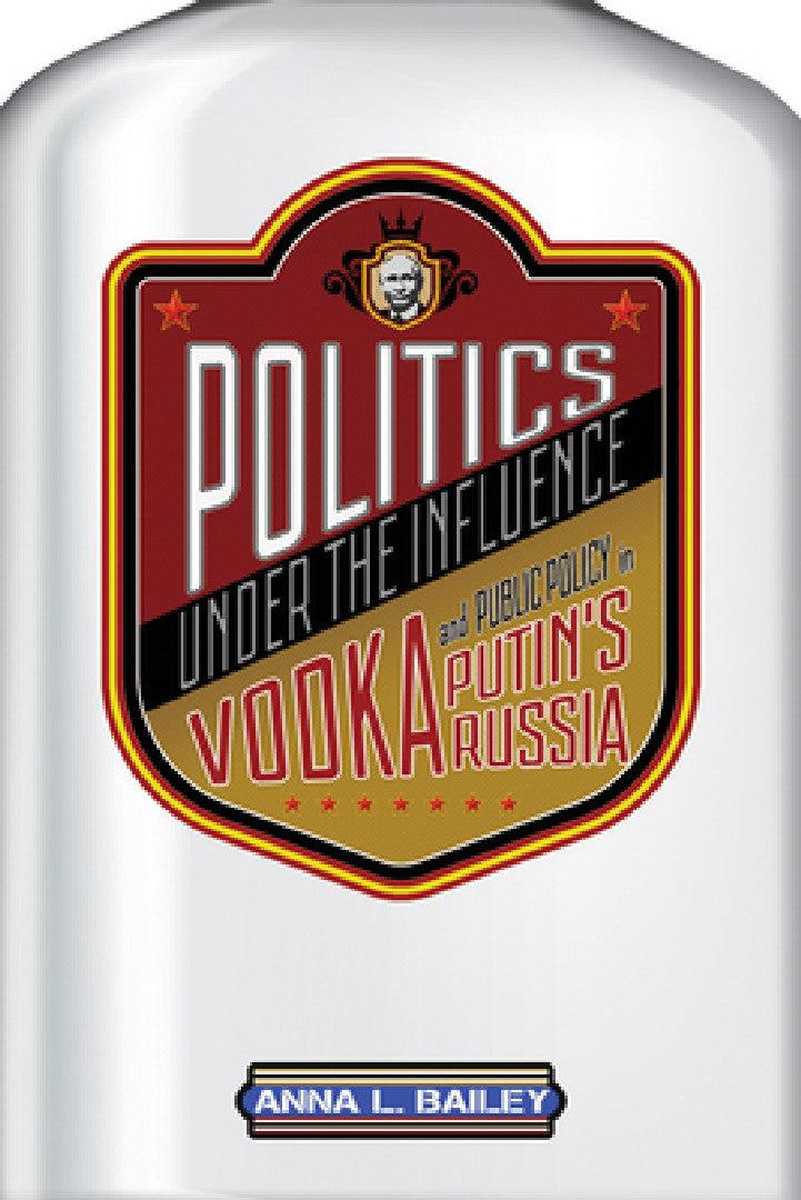 Politics Under the Influence (English, Anna L. Bailey)