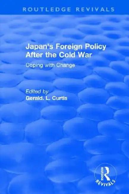 Japan's Foreign Policy After the Cold War (English, G. L. Curtis)