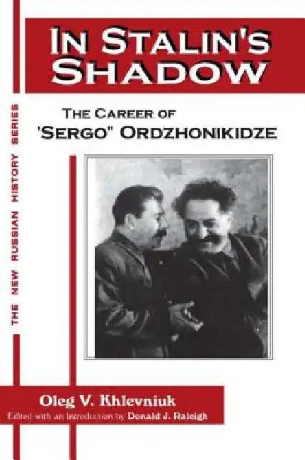 In Stalin's Shadow (English, Oleg V. Khlevniuk | David J. Nordlander | Donald J. Raleigh)