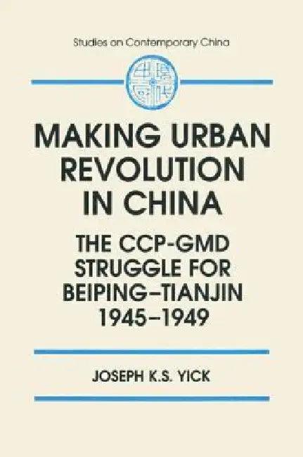 Making Urban Revolution in China (English, Joseph K. S. Yick)
