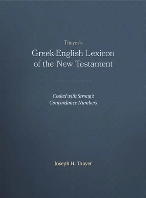Thayer's Greek-English Lexicon of the New Testament (English, Joseph Thayer)
