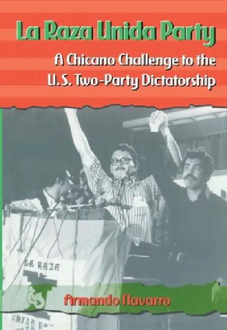 La Raza Unida Party (English, Armando Navarro)