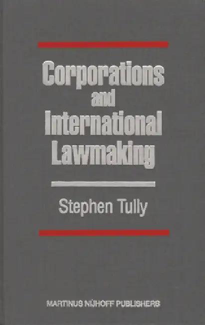 Corporations and International Lawmaking (English, Stephen Tully)