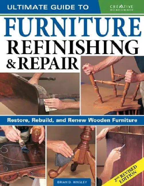 Ultimate Guide to Furniture Refinishing & Repair, 2nd Revised Edition (English, Brian Hingley)