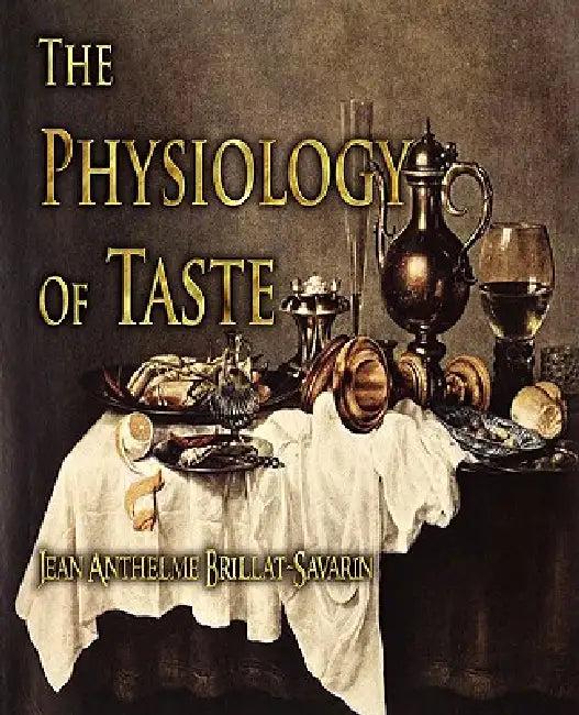 The Physiology of Taste (English, Jean Anthelme Brillat-Savarin | Fayette Robinson)