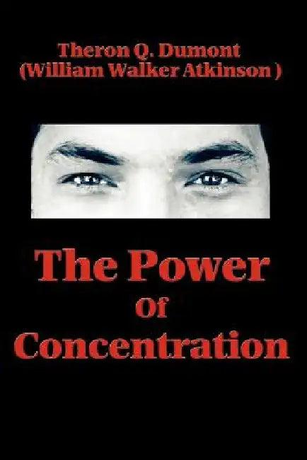 The Power of Concentration (English, Theron Q. Dumont | William Walker Atkinson)