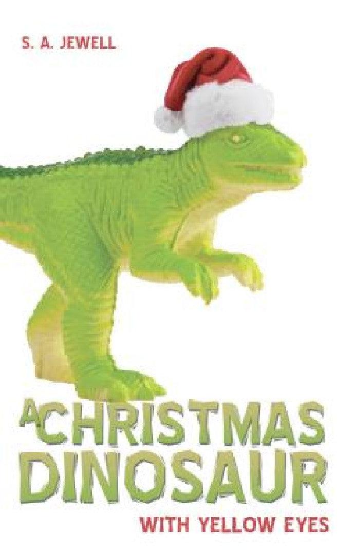 A Christmas Dinosaur With Yellow Eyes (English, S. a. Jewell)