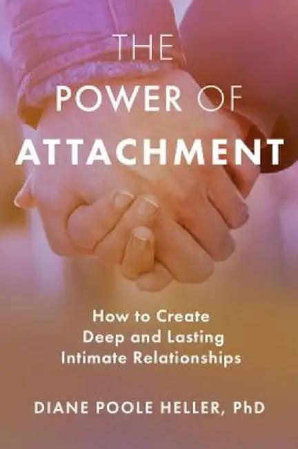 The Power of Attachment (English, Diane Poole Heller)