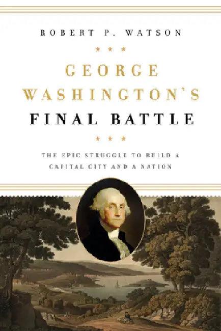 George Washington's Final Battle (English, Robert P. Watson)