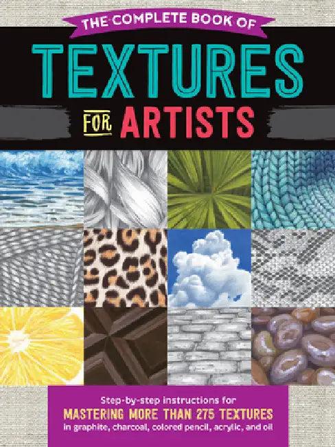 The Complete Book of Textures for Artists (English, Denise J. Howard | Steven Pearce | Mia Tavonatti)