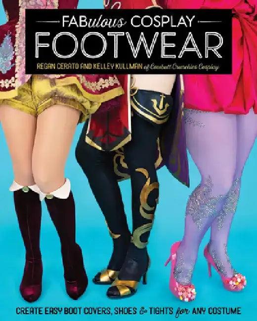 Fabulous Cosplay Footwear (English, Regan Cerato | Kelley Kullman)