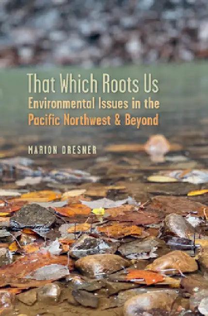 That Which Roots Us (English, Marion Dresner)