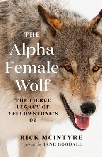 The Alpha Female Wolf (English, Rick McIntyre | Jane Goodall)