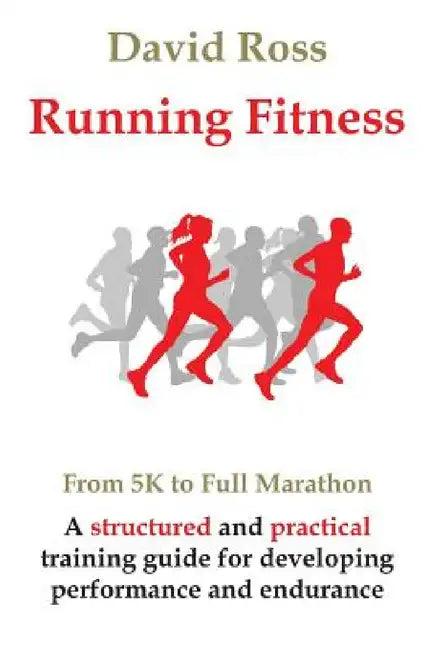 Running Fitness - From 5K to Full Marathon (English, David Ross)