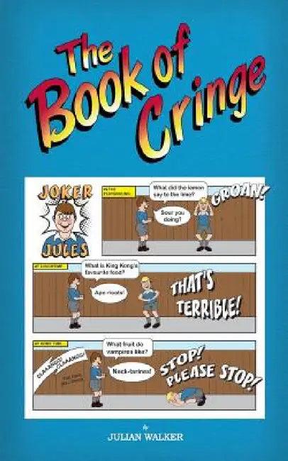 The Book of Cringe - A Collection of Reasonably Clean but Silly Schoolboy Jokes (English, Julian Walker)