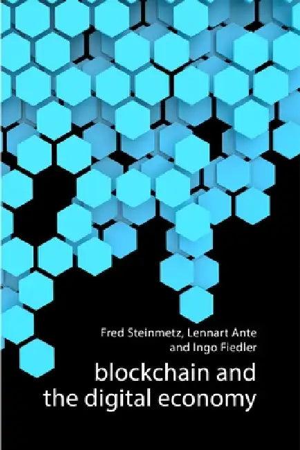 Blockchain and the Digital Economy (English, Fred Steinmetz | Lennart Ante | Ingo Fiedler)