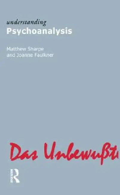 Understanding Psychoanalysis (English, Matthew Sharpe | Joanne Faulkner)