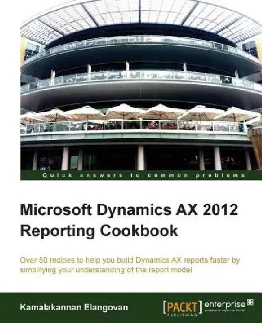 Microsoft Dynamics Ax 2012 Reporting Cookbook (English, Kamalakannan Elangovan)
