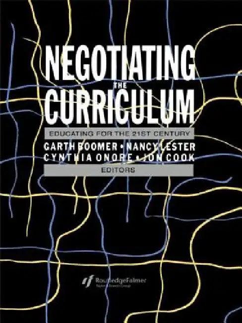 Negotiating the Curriculum (English, Garth Boomer | Cynthia Onore | Nancy Lester)