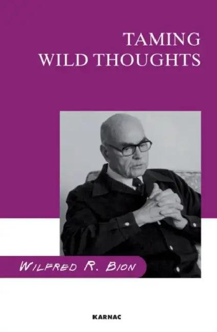 Taming Wild Thoughts (English, R. Bion Wilfred)