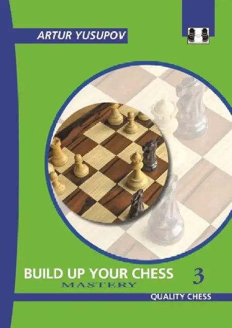 Build Up Your Chess--Mastery (English, Artur Yusupov)